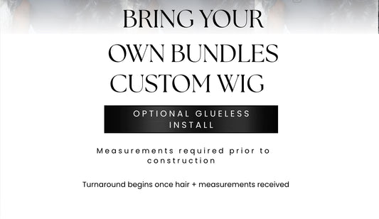 BYOB Custom Glueless Wig